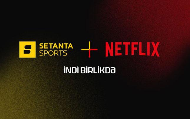 “Setanta Sports” və “Netflix”: İndi birlikdə!