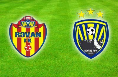 "Rəvan" - "Kəpəz": heyətlər müəyyənləşdi