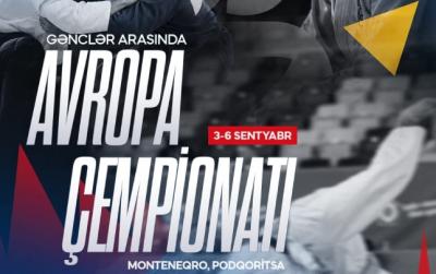 Azərbaycanı Avropa çempionatında onlar təmsil edəcəklər